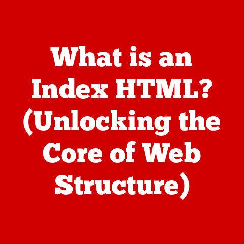 What is an Index HTML? (Unlocking the Core of Web Structure)