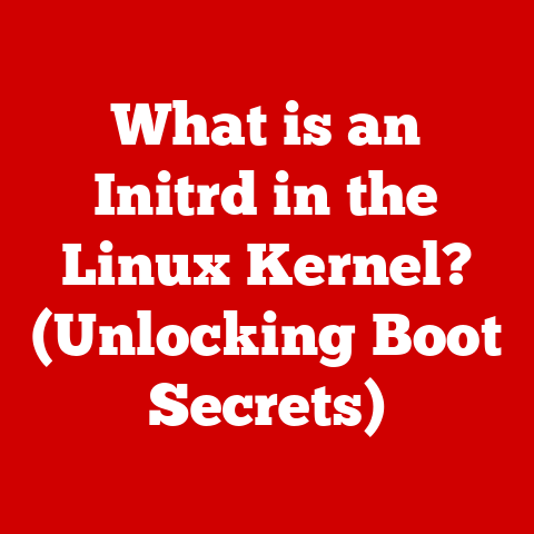 What is an Initrd in the Linux Kernel? (Unlocking Boot Secrets)