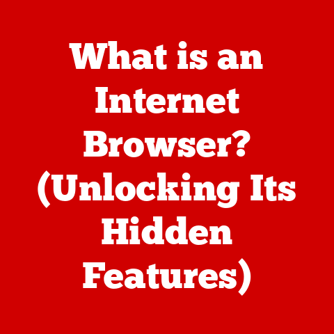 What is an Internet Browser? (Unlocking Its Hidden Features)