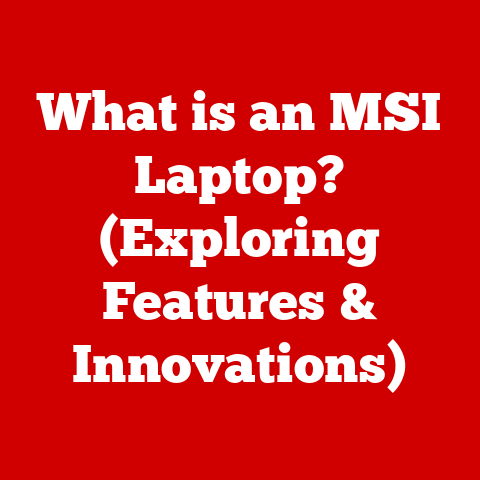 What is an MSI Laptop? (Exploring Features & Innovations)