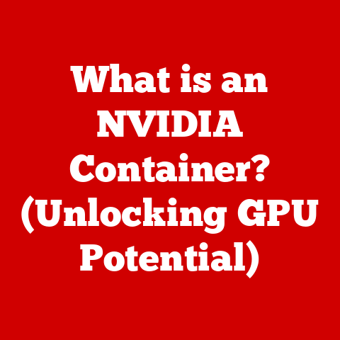 What is an NVIDIA Container? (Unlocking GPU Potential)