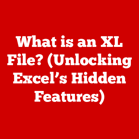 What is an XL File? (Unlocking Excel’s Hidden Features)
