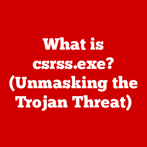 What is csrss.exe? (Unmasking the Trojan Threat)