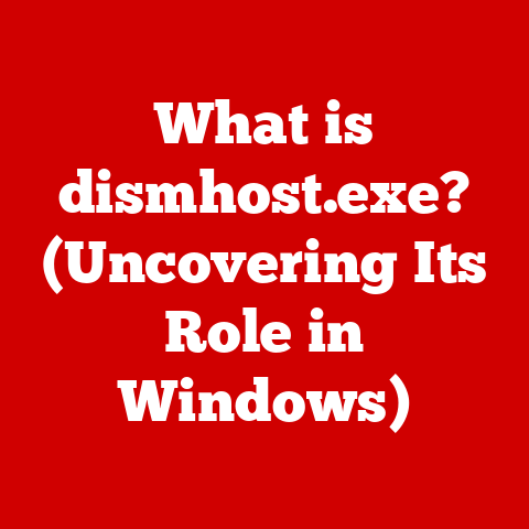 What is dismhost.exe? (Uncovering Its Role in Windows)