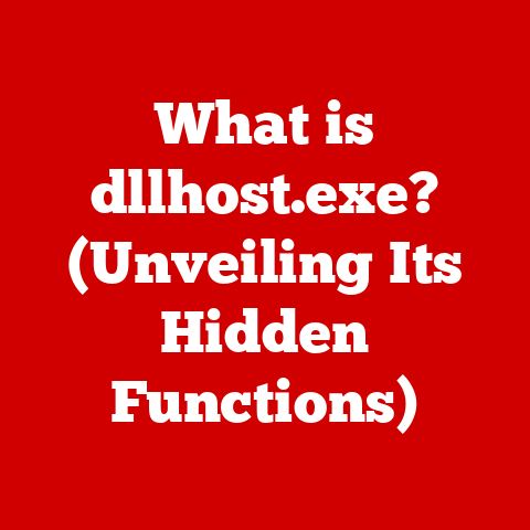 What is dllhost.exe? (Unveiling Its Hidden Functions)