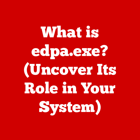 What is edpa.exe? (Uncover Its Role in Your System)
