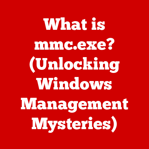 What is mmc.exe? (Unlocking Windows Management Mysteries)