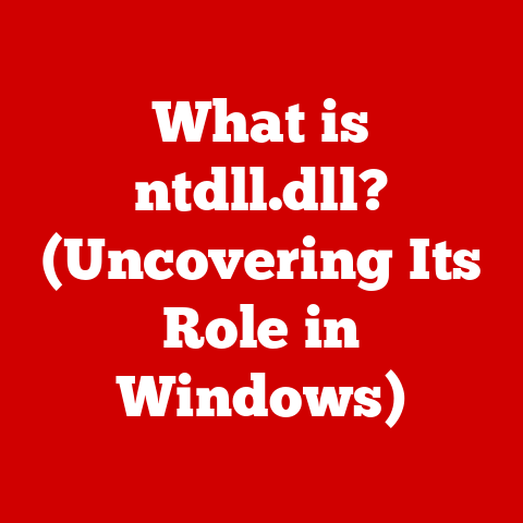What is ntdll.dll? (Uncovering Its Role in Windows)