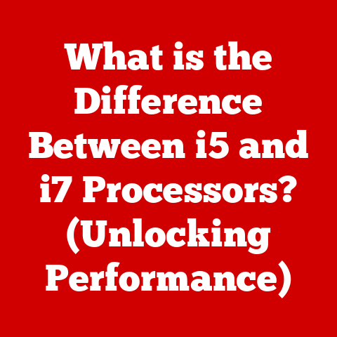 What is the Difference Between i5 and i7 Processors? (Unlocking Performance)