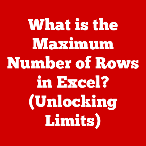What is the Maximum Number of Rows in Excel? (Unlocking Limits)