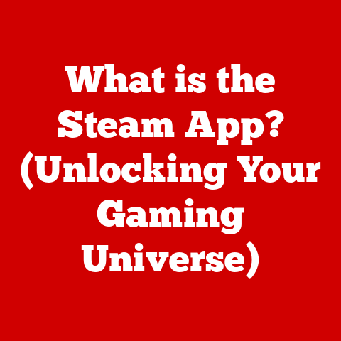 What is the Steam App? (Unlocking Your Gaming Universe)